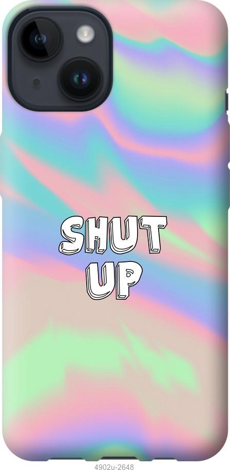 

Чохол на iPhone 14 Shut up