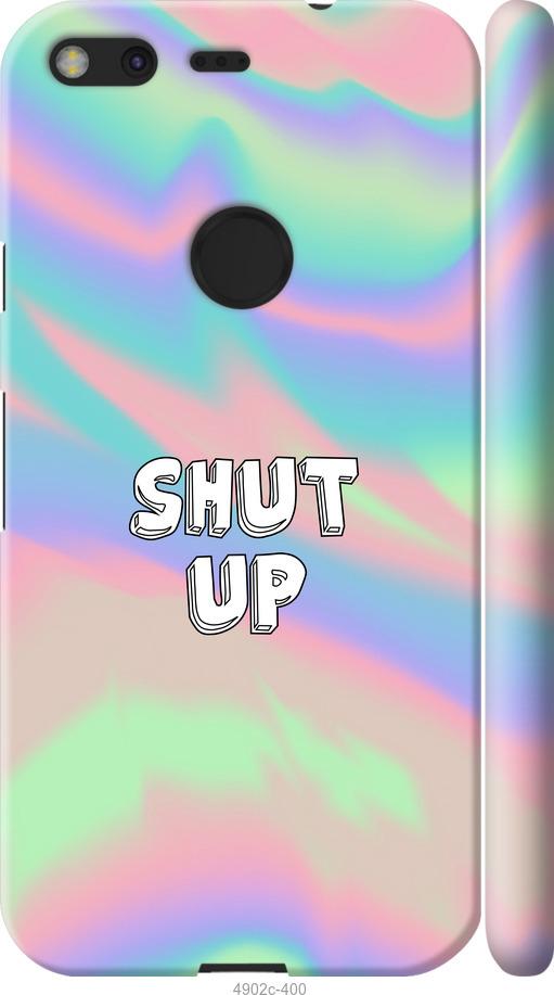 

Чехол на Google Pixel Shut up