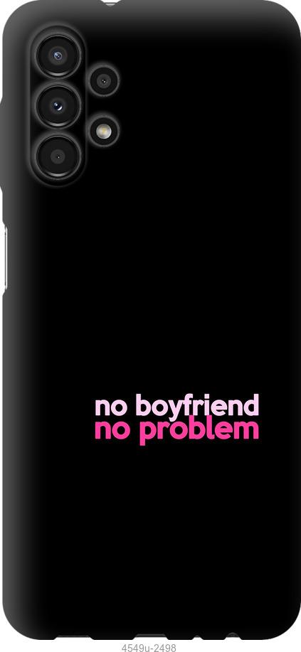 

Чохол на Samsung Galaxy A13 A135F no boyfriend no problem