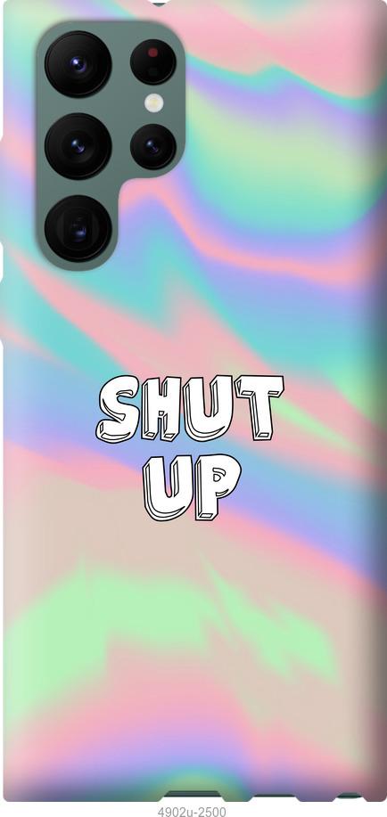 

Чохол на Samsung Galaxy S22 Ultra Shut up