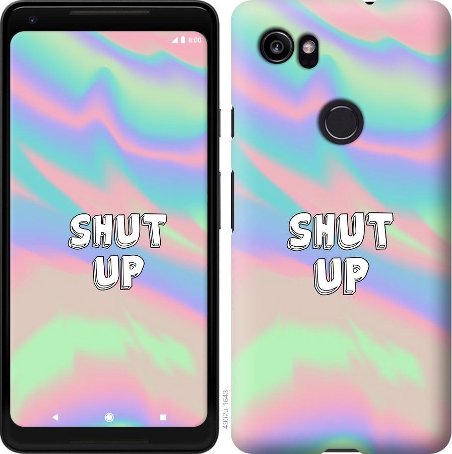 

Чехол на Google PixeL 2 XL Shut up